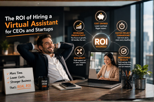 "The ROI of Hiring a Virtual Assistant for CEOs and Startups"